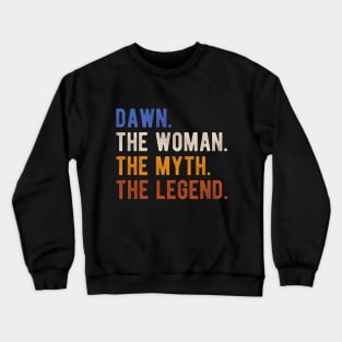 Dawn The Woman The Myth The Legend First Name Dawn Crewneck Sweatshirt